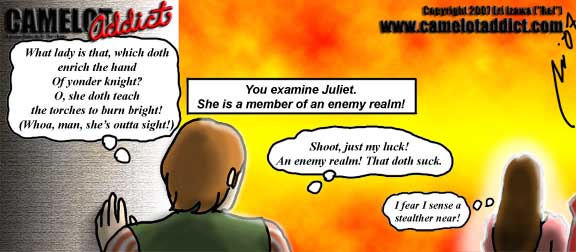 Romeo and Juliet in DAoC: Which lady is that, which doth enrich the hand of yonder knight? You examine Juliet. She is a member of an enemy realm!