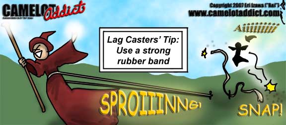 Lag Casters' Tip: Use a Strong Rubber Band ... SNAP!