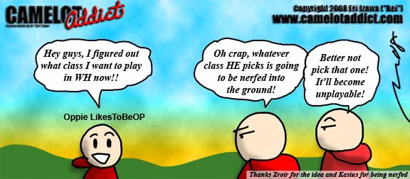 If HE wants to play that class ... it's going to be nerfed! Don't play it!