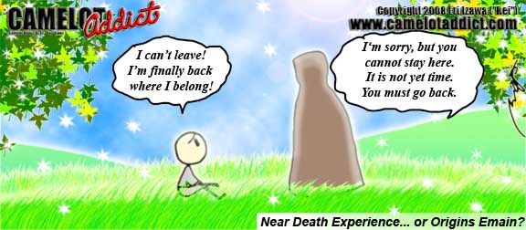 Finally back home where I belong ... can't stay. Must go back. Not yet time.... Near Death Experience? Or Origins Emain???