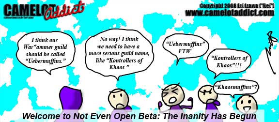 Not even open beta, and already arguing about guild names ... Uebermuffins... Kontrollers of Khaos... whatever.